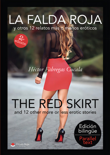 La falda roja y otros 12 relatos más o menos eróticos, de Fà bregas Cucala Héctor.. Editorial Grupo Editorial Círculo Rojo SL, tapa blanda en español