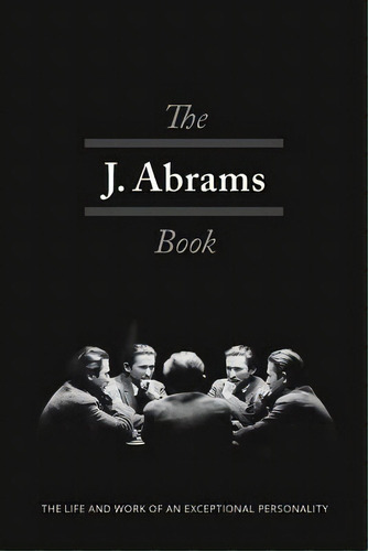 The J. Abrams Book: The Life And Work Of An Exceptional Personality, De Abrams, Jacob. Editorial Lightning Source Inc, Tapa Blanda En Inglés