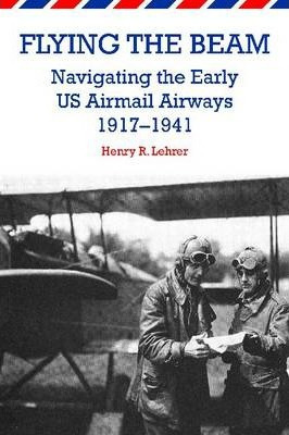 Libro Flying The Beam : Navigating The Early Us Airmail A...
