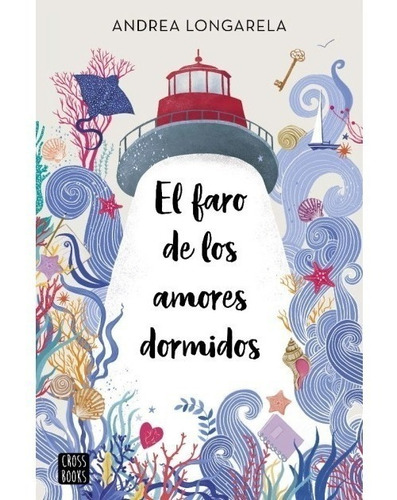 Faro De Los Amores Dormidos - Longarela - Crossbooks - Libro