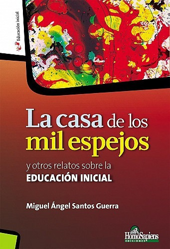 Casa Mil Espejos. Miguel Ángel Santos Guerra. Homosapiens