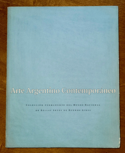 Arte Argentino Contemporáneo. Catálogo Bellas Artes 1994 M (Usado)