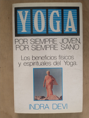 Yoga Por Simpre Joven Por Siempre Sano - Indra Devi