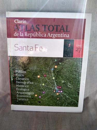 Clarin Atlas Total De La Republica Argentina Santa Fe, T27