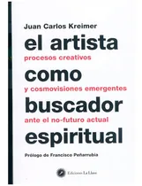 Comprar Artista Como Buscador Espiritual, El - Juan Carlos Kreimer, De Juan Carlos Kreimer. Editorial Ediciones La Llave En Español