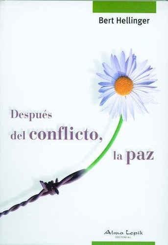 Despues Del Conflicto, La Paz, De Bert Hellinger. Editorial Alma Lepik En Español