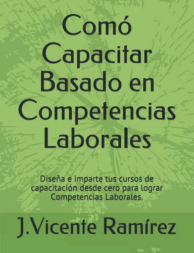 Libro: Comó Capacitar Basado En Competencias Laborales: Dise