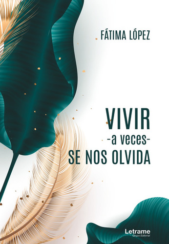 Vivir -a Veces- Se Nos Olvida, De López, Fátima. Editorial Letrame S.l., Tapa Blanda En Español