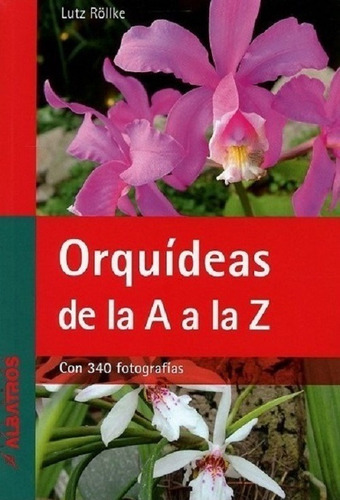 Orquídeas De La A A La Z - Rollke Lutz - Albatros -