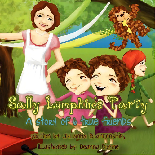 Sally Lumpkin's Party : A Story Of 6 True Friends, De Julianna Blankenship. Editorial Authorhouse, Tapa Blanda En Inglés