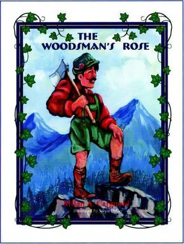 The Woodman's Rose, De Silvia Heller. Editorial Authorhouse, Tapa Blanda En Inglés