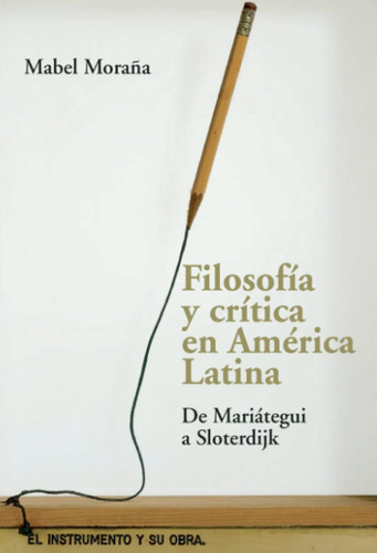 Libro: Filosofía Y Crítica En América Latina: De Mariátegui 