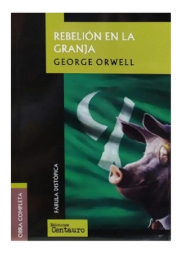 Rebelión En La Granja, George Orwell, Editorial Centauro.