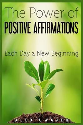 Libro The Power Of Positive Affirmations: Each Day A New ...