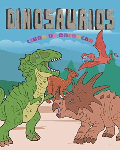 Dinosaurios Libro De Colorear: Imagenes Grandes Y Faciles De