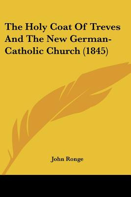 Libro The Holy Coat Of Treves And The New German-catholic...