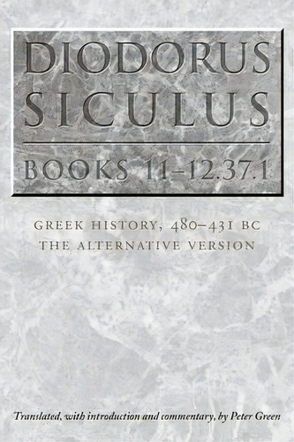 Diodorus Siculus, Books 11-12.37.1, De Peter Green. Editorial University Texas Press, Tapa Blanda En Inglés
