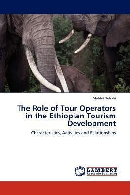 The Role Of Tour Operators In The Ethiopian Tourism Devel...