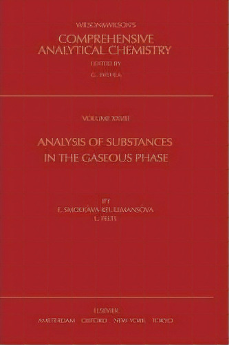 Analysis Of Substances In The Gaseous Phase: Volume 28, De E. Smolkova-keulemansova. Editorial Elsevier Science & Technology, Tapa Dura En Inglés