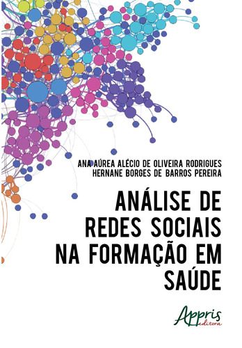 Análise de redes sociais na formação em saúde, de Rodrigues, Ana Áurea Alécio de Oliveira. Appris Editora e Livraria Eireli - ME, capa mole em português, 2019