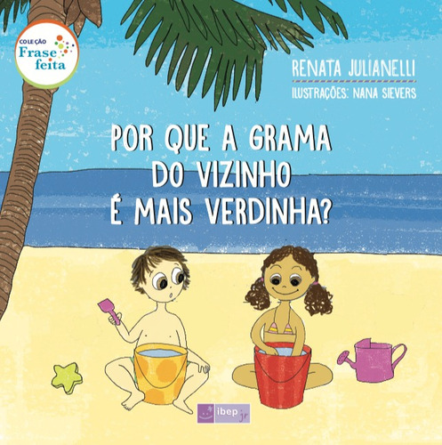 Por que a grama do vizinho é mais verdinha?, de Julianelli, Renata. Série Frase Feita Editora Ibep - Instituto Brasileiro De Edicoes Pedagogicas Ltda., capa mole em português, 2014