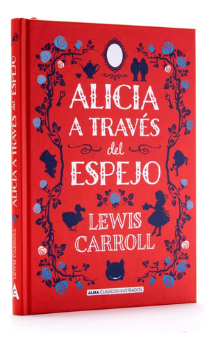 Alicia A Través Del Espejo / Ilustrado / Ed. Lujo