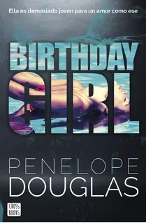 Libro Birthday girl - Penelope Douglas - Crossbooks: Ella es demasiado joven para un amor como ese, de Penelope Douglas., vol. 1. Editorial CROSSBOOKS, tapa blanda, edición 1 en español, 2023