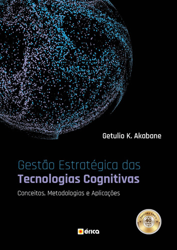 Gestão estratégica das tecnologias cognitivas: Conceitos, metodologias e aplicações, de (Coordenador ial) Akabane, Getúlio K.. Editora Saraiva Educação S. A., capa mole em português, 2018