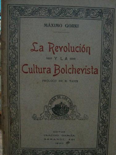 La Revolucion Y La Cultura Bolchevista. Maximo Gorki