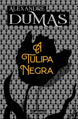 A tulipa Negra, de Alexandre Duma. Editora Lafonte, capa mole, edição 1 em português, 2023