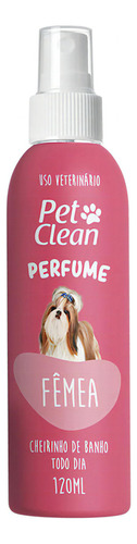 Perfume Para Cachorro Gato Banho E Tosa Pet Clean 120ml Fragrância Fêmea