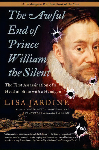 The Awful End Of Prince William The Silent, De Lisa Jardine. Editorial Harper Perennial, Tapa Blanda En Inglés