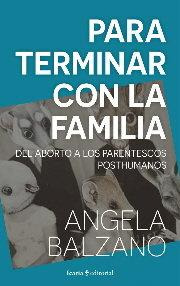 Libro: Para Terminar Con La Familia. Angela Balzano. Icaria 