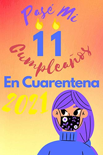 Pase Mi 11 Cumpleaños En Cuarentena 2021: Regalo De Cumpleañ