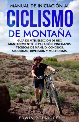 Libro: Manual De Iniciación Al Ciclismo De Montaña: Guía De 