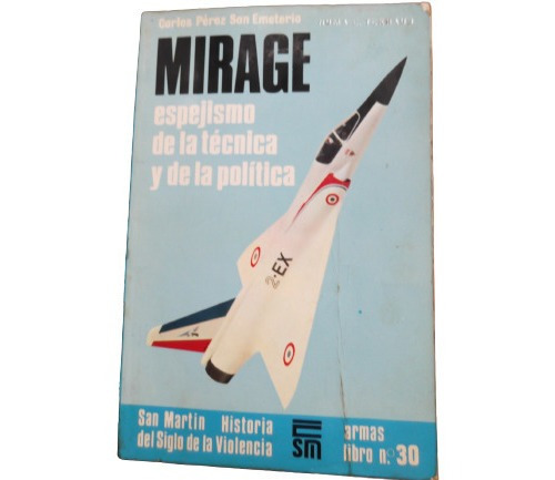 Mirage Espejismo De La Tecnica San Martin Historia Violencia