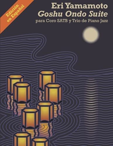 Libro: Goshu Ondu Suite: Para Coro Satb Y Trio De Piano Jazz