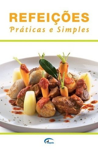 Libro - Refeições Práticas E Simples 