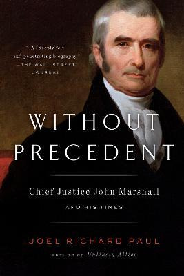 Libro Without Precedent : Chief Justice John Marshall And...