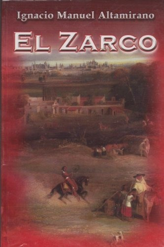 El Zarco - Ignacio Manuel Altamirano, de Ignacio Manuel Altamir. Editorial Berbera Editores en español