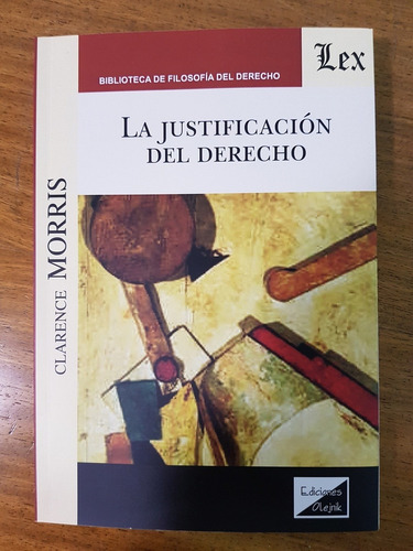 La Justificacion Del Derecho - Morris, Clarence