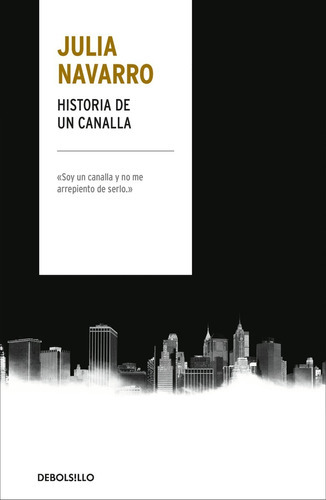 Historia De Un Canalla, De Julia Navarro., Vol. No Aplica. Editorial Debolsillo, Tapa Blanda En Español, 2018