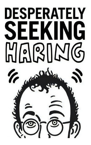 Desperately Seeking Haring, De Ian Castello-cortes. Editorial Gingko Press, Tapa Dura En Inglés