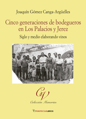 Libro Cinco Generaciones De Bodegueros En Los Palacios Y ...