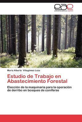 Libro Estudio De Trabajo En Abastecimiento Forestal - Mar...