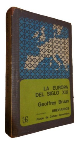 La Europa Del Siglo Xix. Geoffrey Bruun. Fce. Tapa Dura&-.