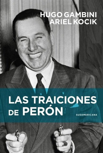 Las Traiciones De Perón - Hugo Gambini