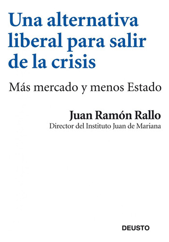 Una Alternativa Liberal Para Salir De La Crisis - Rallo,juan