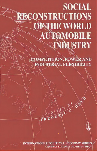 Social Reconstructions Of The World Automobile Industry, De Frederic C. Deyo. Editorial Palgrave Macmillan, Tapa Blanda En Inglés
