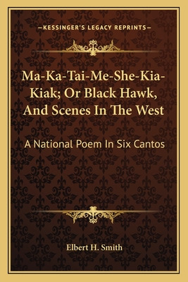 Libro Ma-ka-tai-me-she-kia-kiak; Or Black Hawk, And Scene...